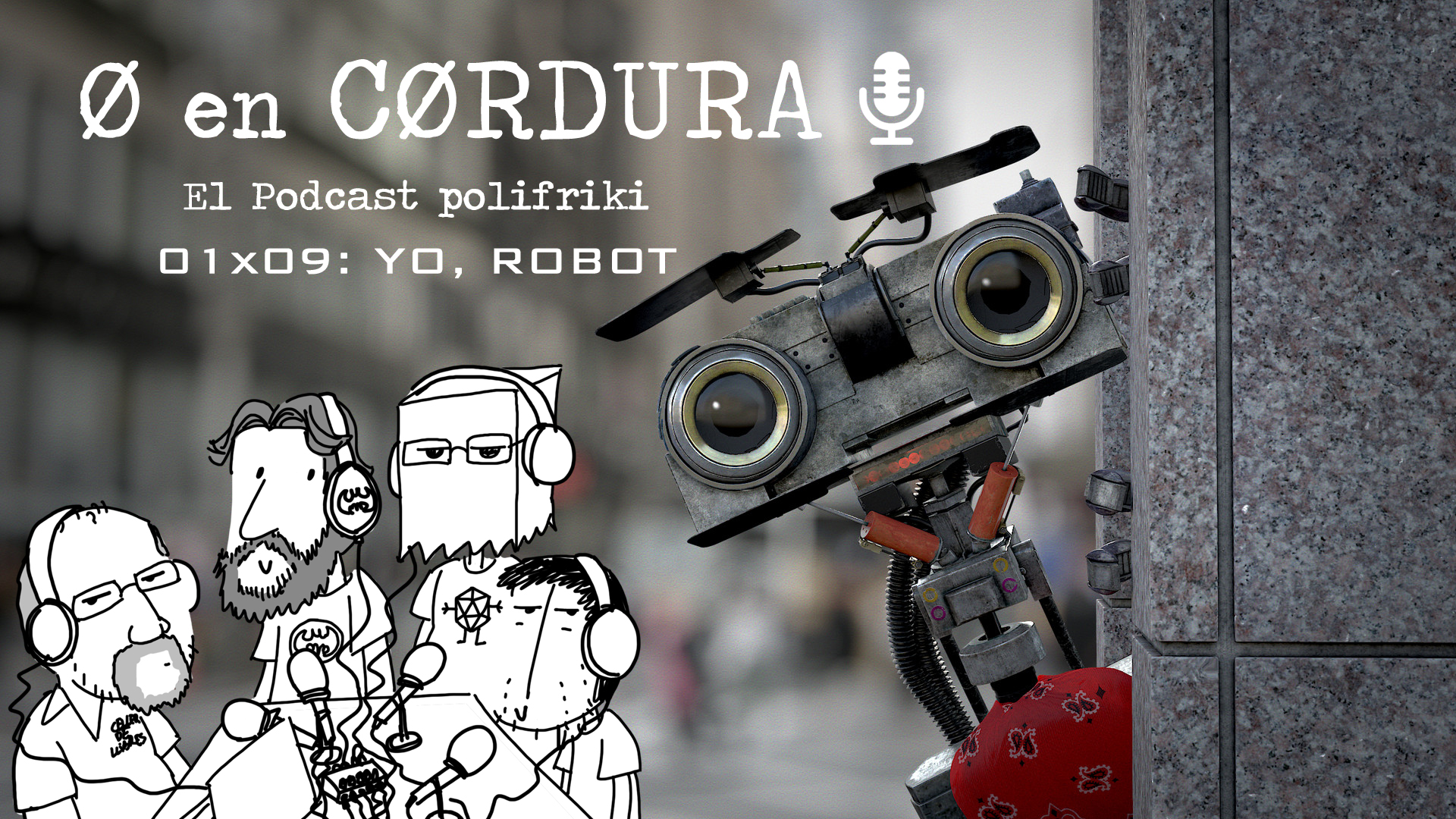 Podcast Cero en Cordura 1x09 YO, ROBOT